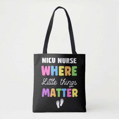 NICU Nurse Where Little Things Matter5 Tote Bag