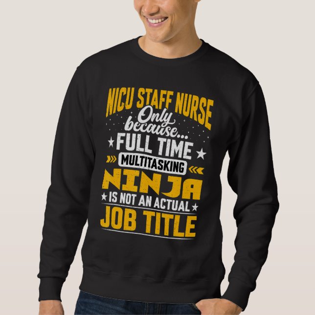 Nicu Staff Nurse Job Title   Nurse Rn Nicu Sweatshirt (Front)