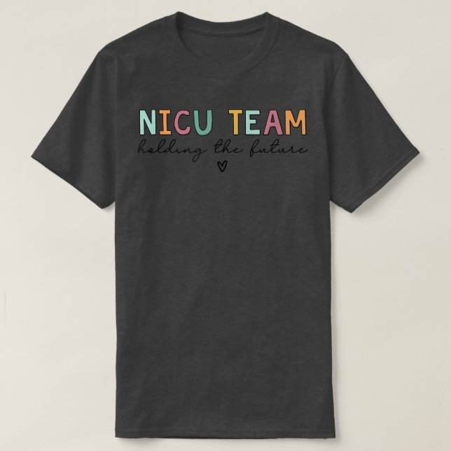 NICU Team Holding The Future  T-Shirt (Design Front)