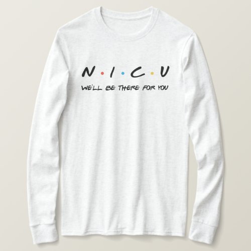 NICU _ Well Be There For You off white longsleeve T_Shirt