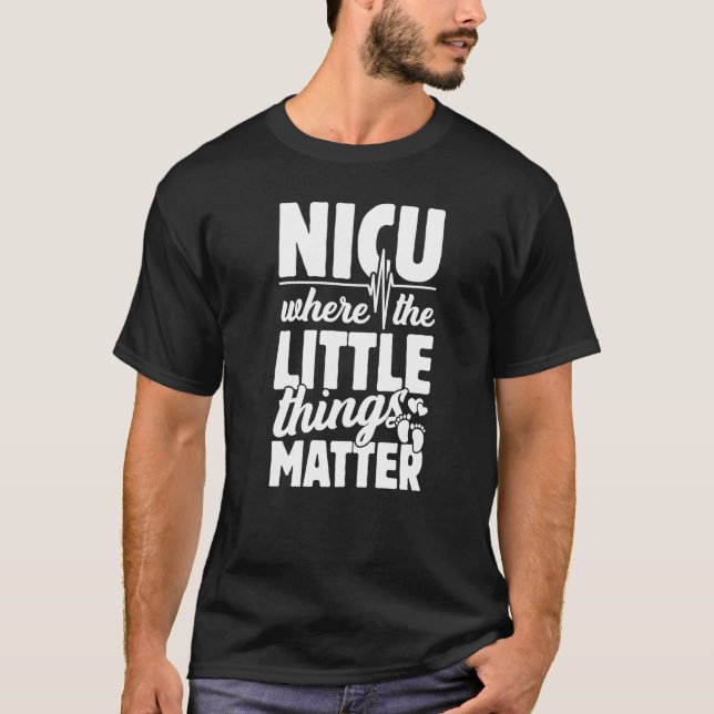 NICU Where Little Things Matter Cute Nicu Nurse Ap T-Shirt (Front)