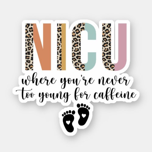Nicu Where Youre Never Too Young For Caffeine Sticker