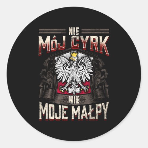 Nie Moj Cyrk Nie Moje Malpy Not My Circus Not My M Classic Round Sticker