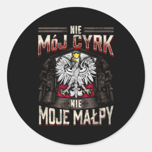 Nie Moj Cyrk Nie Moje Malpy Not My Circus Not My M Classic Round Sticker