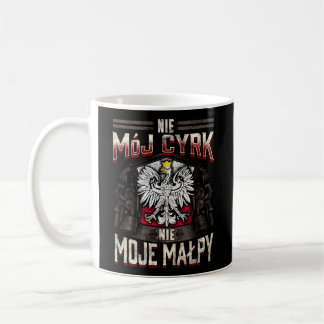 Nie Moj Cyrk Nie Moje Malpy Not My Circus Not My M Coffee Mug
