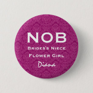 Niece of Bride and Flower Girl NOB Funny Wedding Button