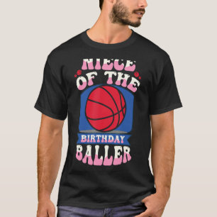 Niece Of The Birthday Baller Basketball Theme Bday T-Shirt