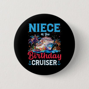 Niece Of The Birthday Cruiser Funny Cruise Birthda Button