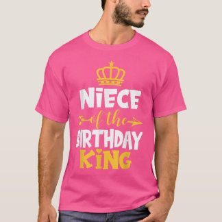 Niece Of The Birthday King Bday Idea For Uncle  T-Shirt