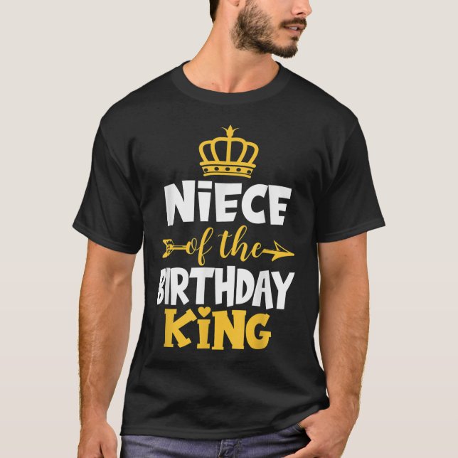 Niece Of The Birthday King Bday Idea For Uncle T-Shirt (Front)