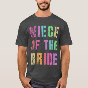 NIECE OF THE BRIDE Bridal Party Family Friends  T-Shirt