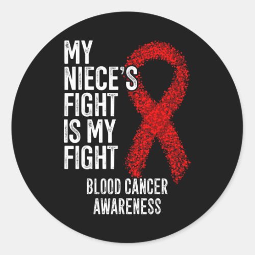 Nieces Fight Is My Fight Blood Cancer Awareness  Classic Round Sticker