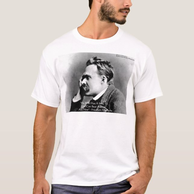 Nietzsche "A Why" Wisdom Quote Gifts & Cards T-Shirt (Front)
