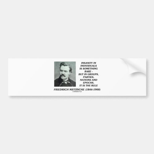 Nietzsche Insanity Rare In Individuals Quote Bumper Sticker