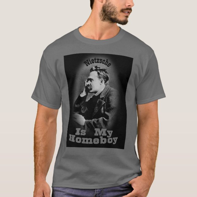 Nietzsche is my homeboy T-Shirt (Front)