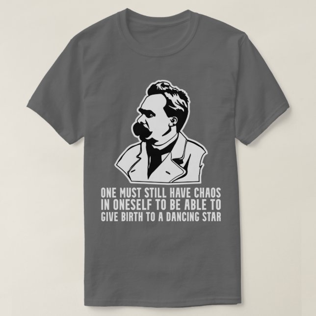 Nietzsche Quote Chaos in Your Soul Dancing Portrai T-Shirt (Design Front)