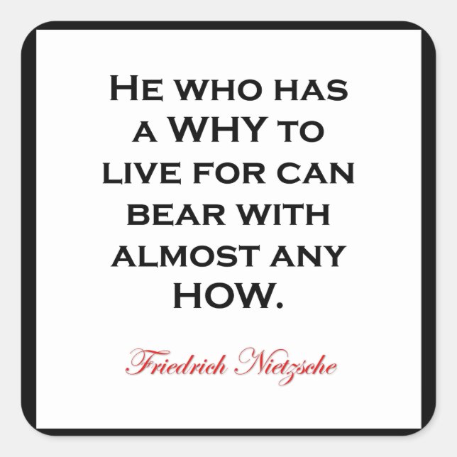 Nietzsche - Who Has A Why Can Bear Any How Square Sticker (Front)