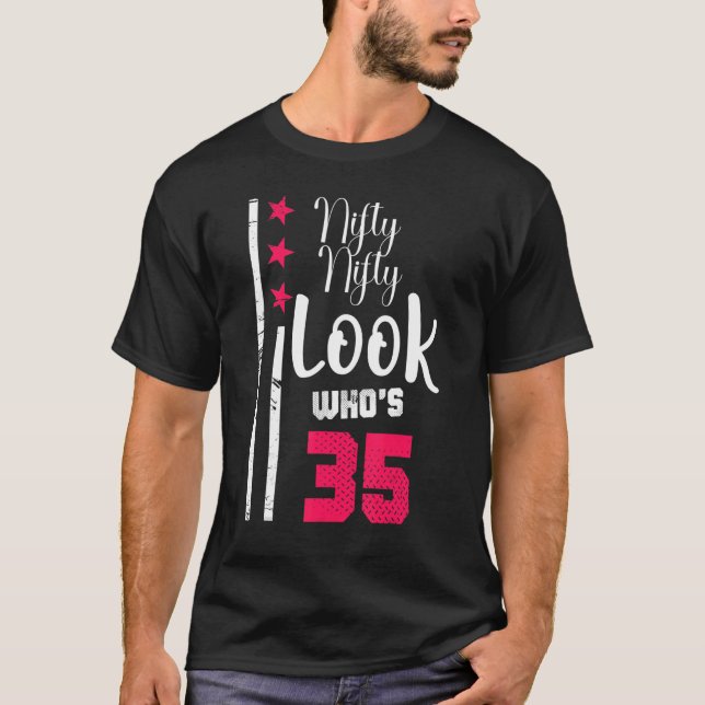 Nifty Nifty Look Who's 35 Year Old Birthday Squad  T-Shirt (Front)