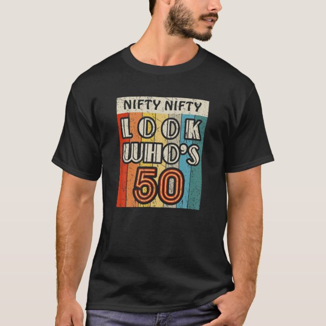Nifty Nifty Look Who's 50 Awesome Hilarious 50Th B T-Shirt (Front)