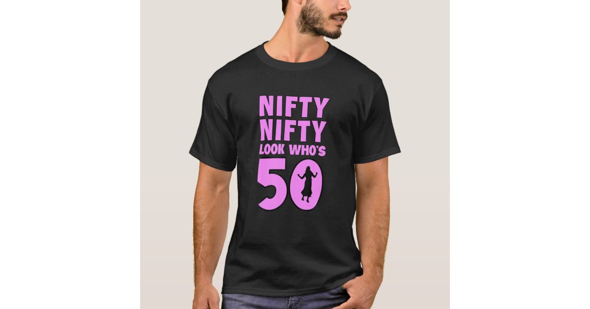 Nifty Nifty Look Who's 50 Funny 50Th Birthday Pres T-Shirt |