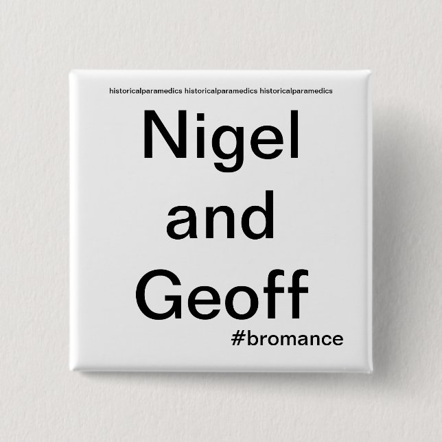 Nigel and Geoff - Historical Paramedics Pinback Button (Front)