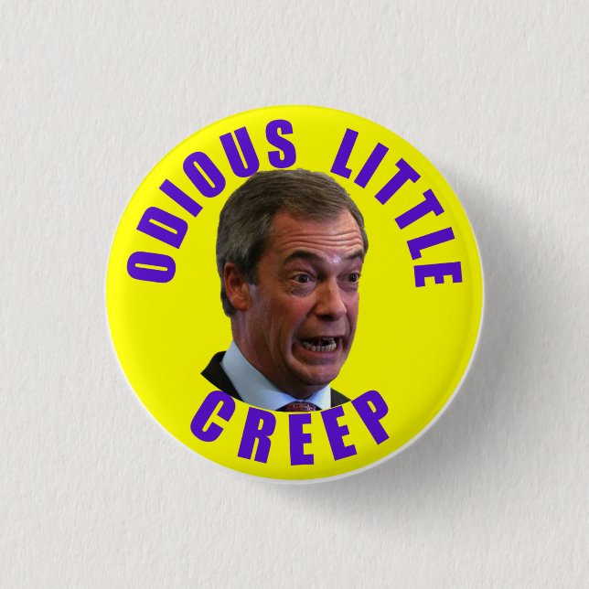 Nigel Farage, the unthinking man's Mussolini Pinback Button (Front)