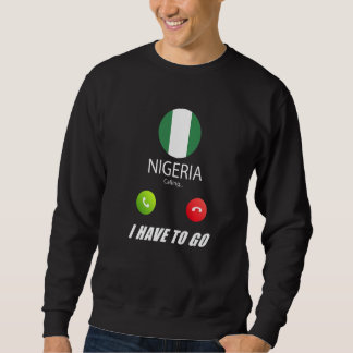 Nigeria Flag Souvenir Nigeria Is Calling Is Callin Sweatshirt
