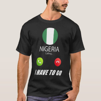 Nigeria Flag Souvenir Nigeria Is Calling Is Callin T-Shirt