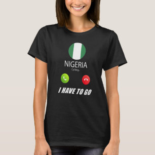 Nigeria Flag Souvenir Nigeria Is Calling Is Callin T-Shirt