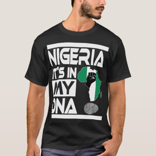 Nigeria Is In My DNA Nigerian Flag Africa Map Rais T_Shirt