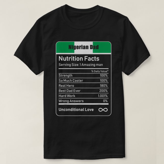 Nigerian Dad Nutrition Facts Fathers Day Gift  T-Shirt (Design Front)