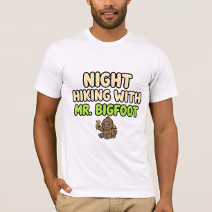 Night Hiking With Mr. Bigfoot - Bigfoot Gift for H T-Shirt
