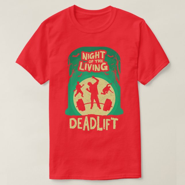 Night of the Living Deadlift Funny Weightlifting   T-Shirt (Design Front)