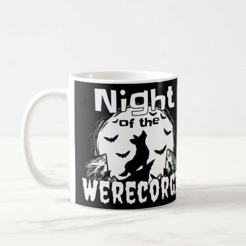 Night of The Werecorgi  Welsh Corgi Werewolf  Coffee Mug