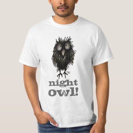 Night Owl! Funny Owl Saying T-shirt