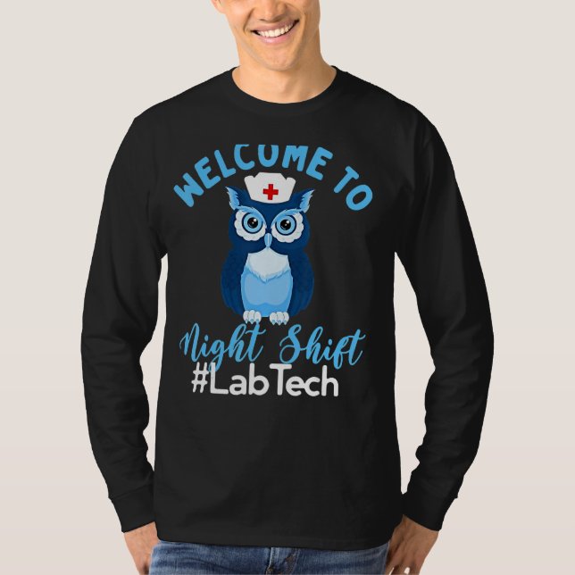 Night Owl Nurses Welcome To Night Shift Lab Tech T-Shirt (Front)