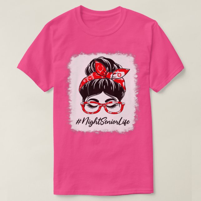 Night Senior Bleached Messy Bun Appreciation Day F T-Shirt (Design Front)