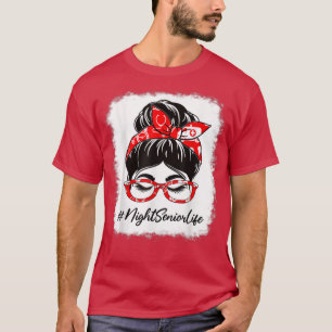 Night Senior Bleached Messy Bun Appreciation Day F T-Shirt