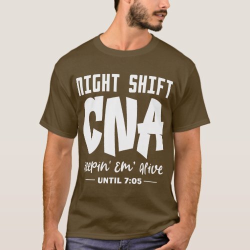 Night Shift CNA Certified Nursing Assistant CNA Nu T_Shirt