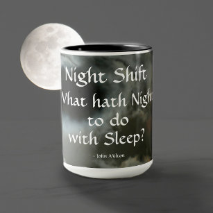 Night Shift Full Moon Night quote Customisable Mug