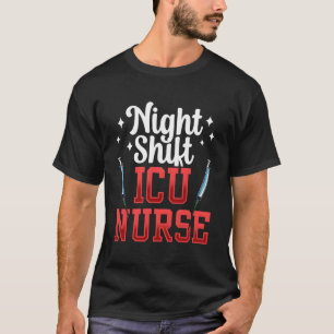 Night Shift Icu Nurse Nursing Hospital Ice Intensi T-Shirt
