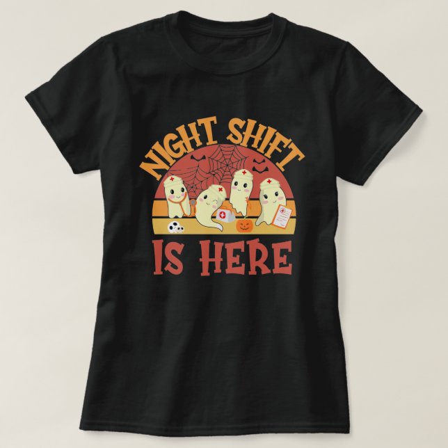 Night Shift is Here, Funny Halloween Nurse Doctor  T-Shirt (Design Front)