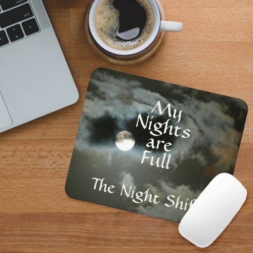 Night Shift My Nights are Full Moon Mouse Pad