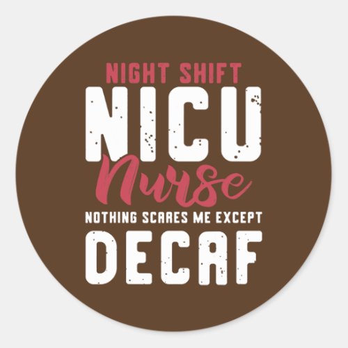 Night Shift NICU Nurse Coffee Lover  Classic Round Sticker