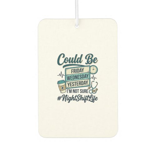 Night Shift Nurse Funny Could Be Friday Vector Des Air Freshener