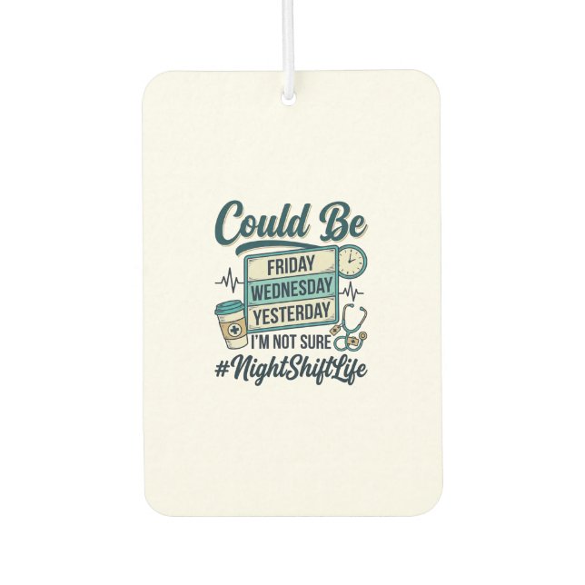Night Shift Nurse Funny Could Be Friday Vector Des Air Freshener (Front)