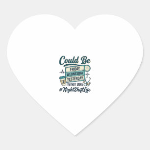 Night Shift Nurse Funny Could Be Friday Vector Des Heart Sticker