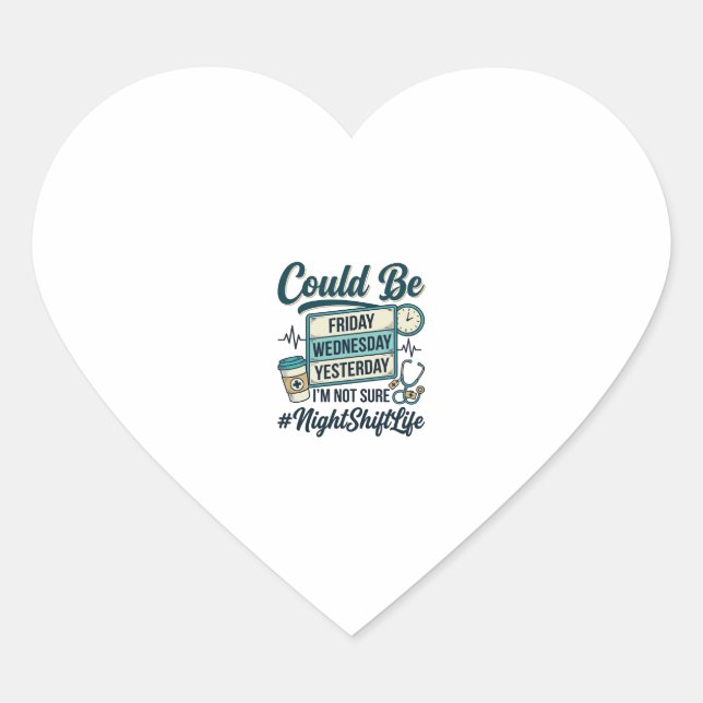 Night Shift Nurse Funny Could Be Friday Vector Des Heart Sticker (Front)