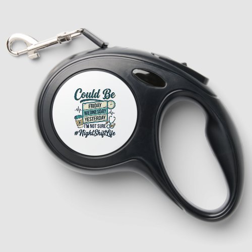 Night Shift Nurse Funny Could Be Friday Vector Des Retractable Pet Leash