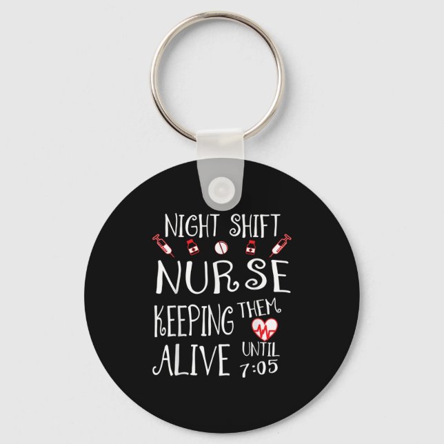 Night Shift Nurse Funny Nursing Hostal Funny Rn Qu Keychain (Front)